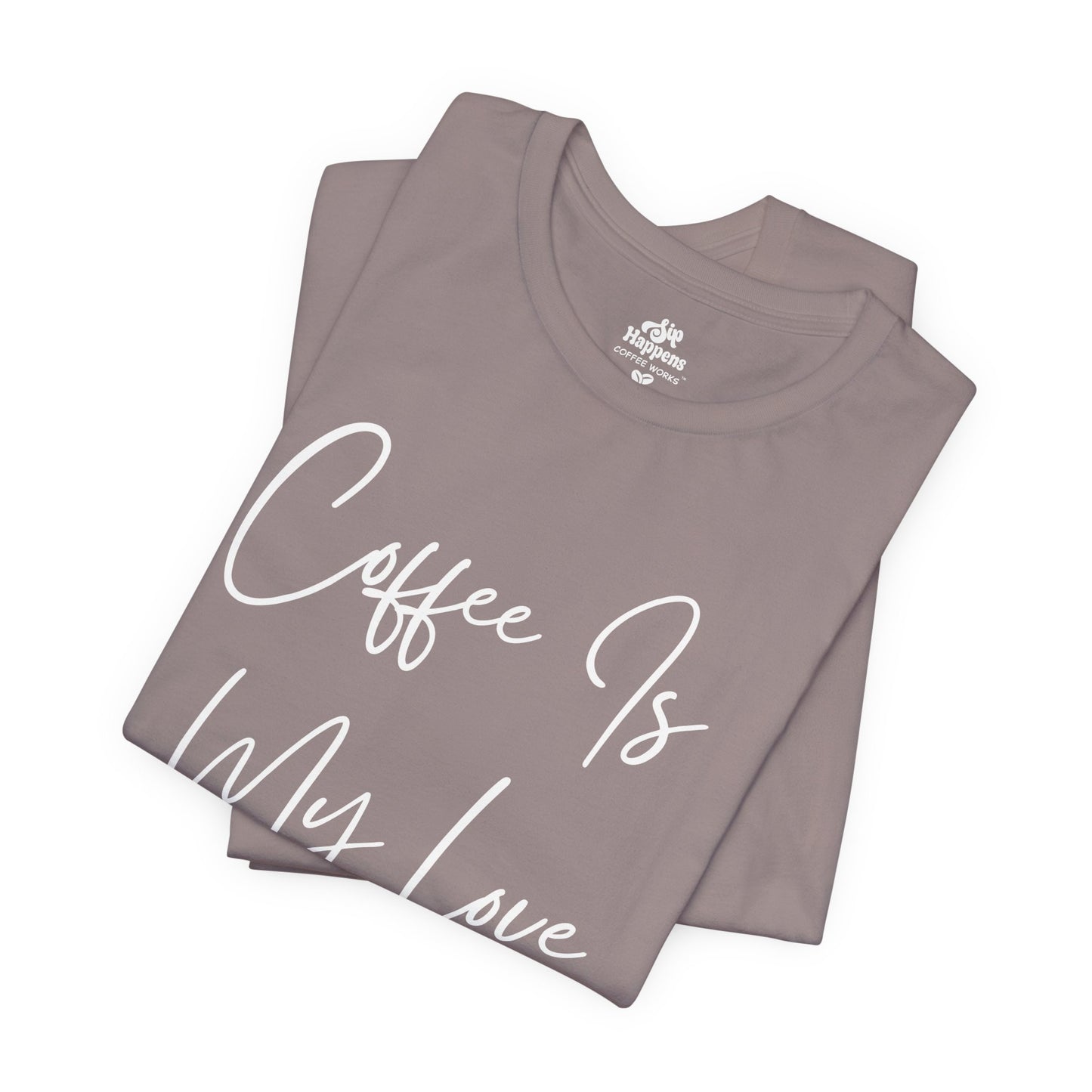 Coffee Is My Love Language T-Shirt