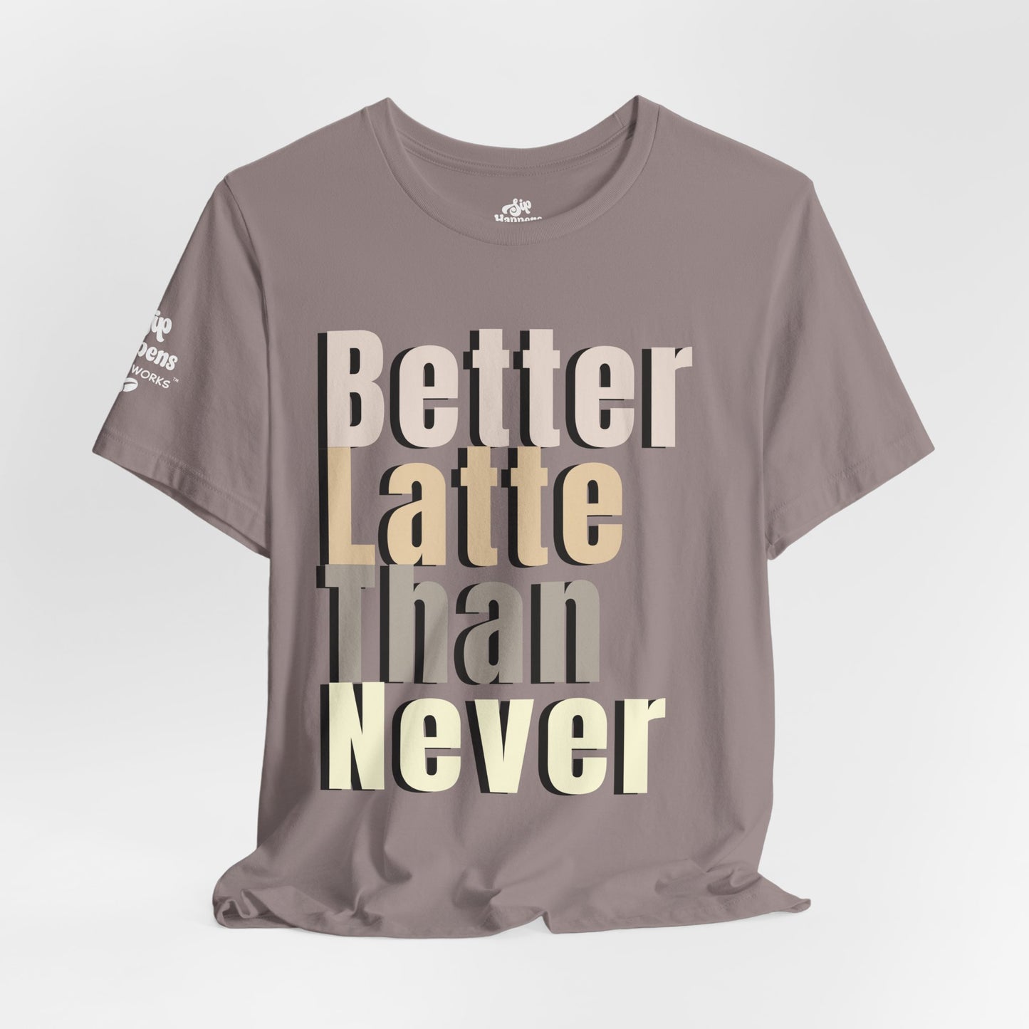 Better Latte Than Never Tee