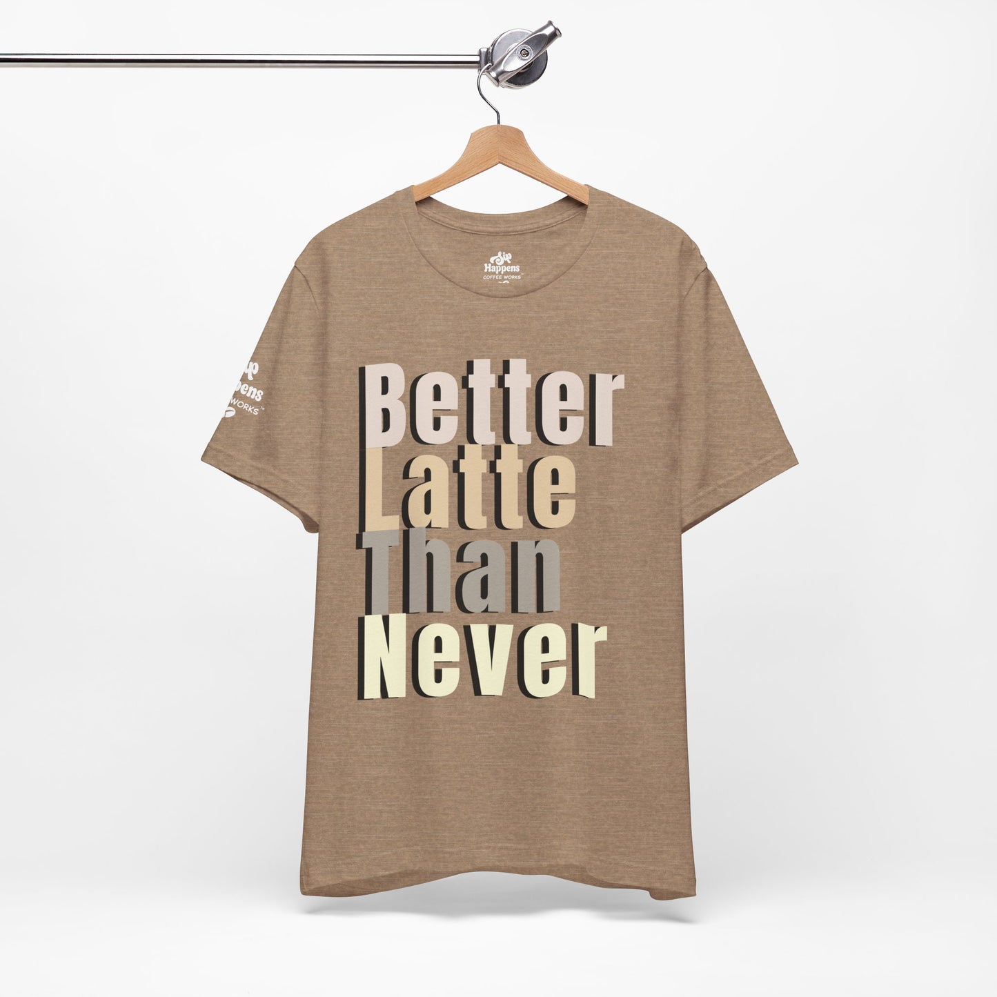 Better Latte Than Never Tee