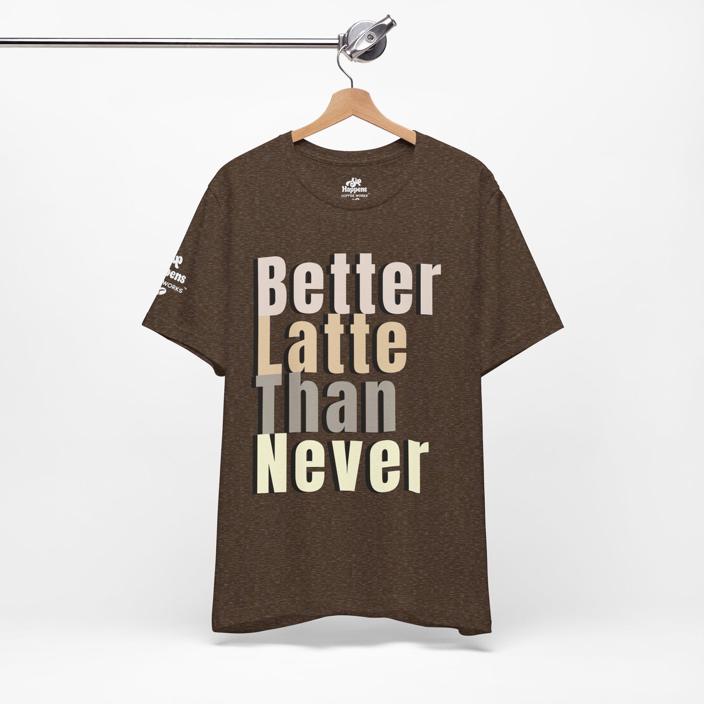 Better Latte Than Never Tee