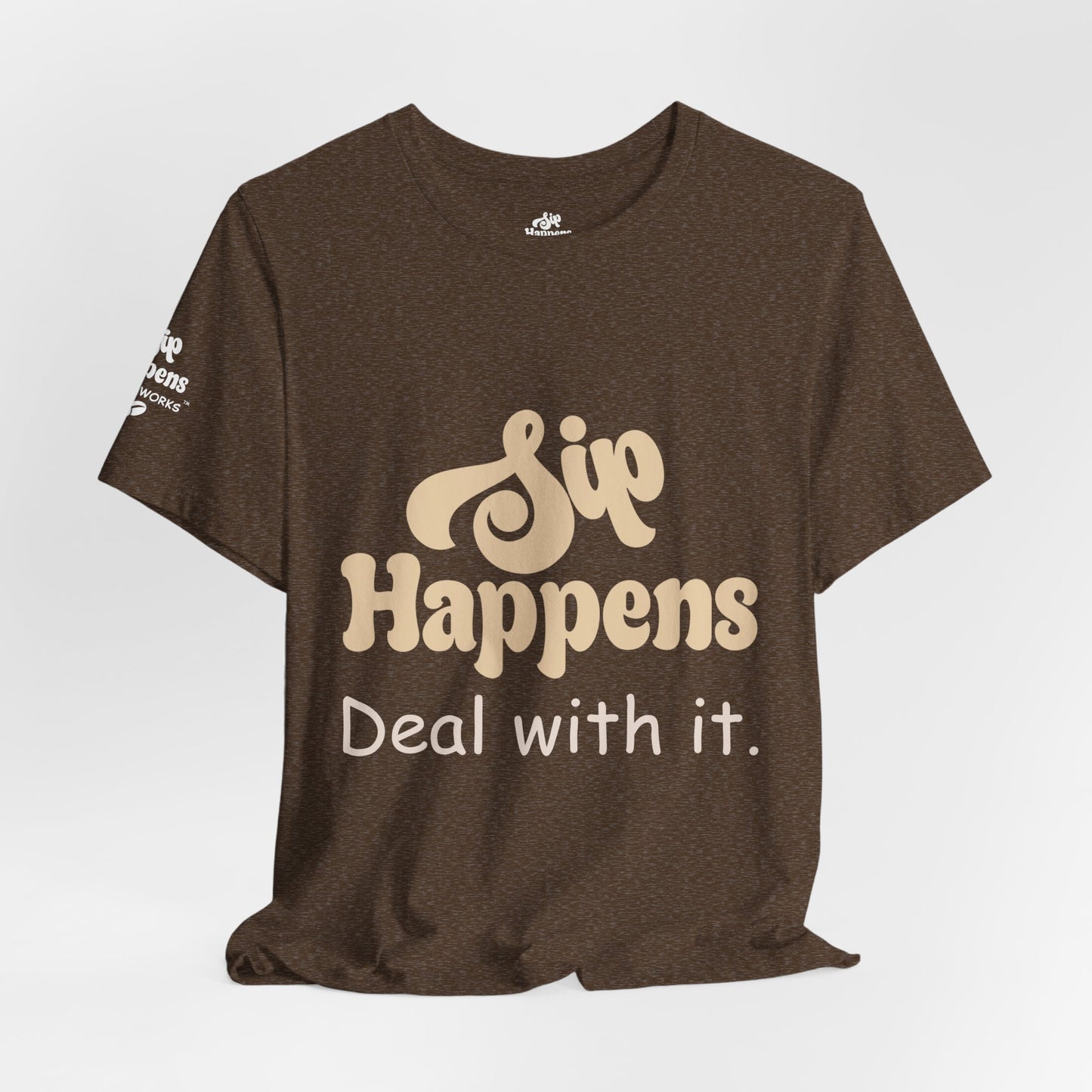 Sip Happens, Deal With It T-Shirt
