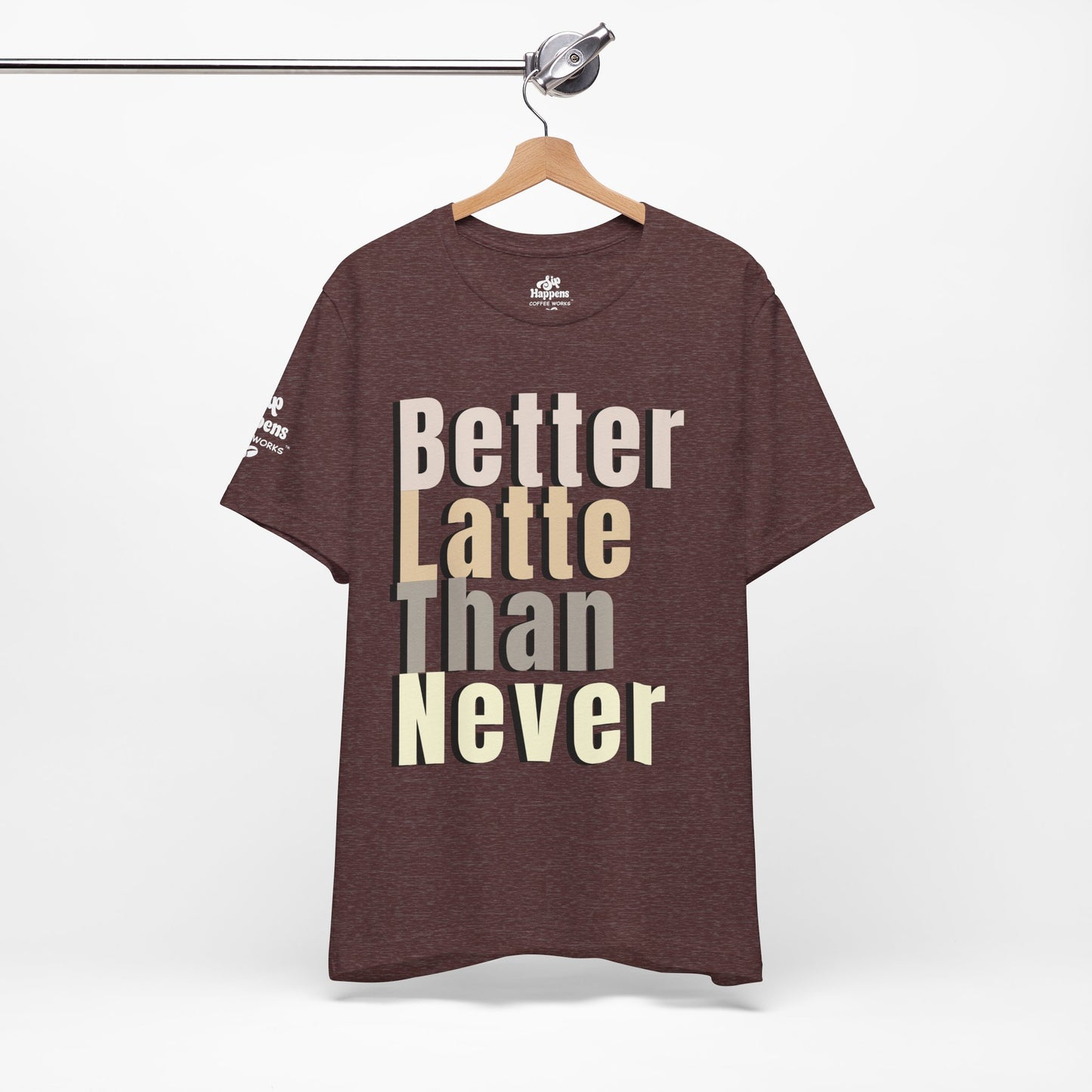 Better Latte Than Never Tee