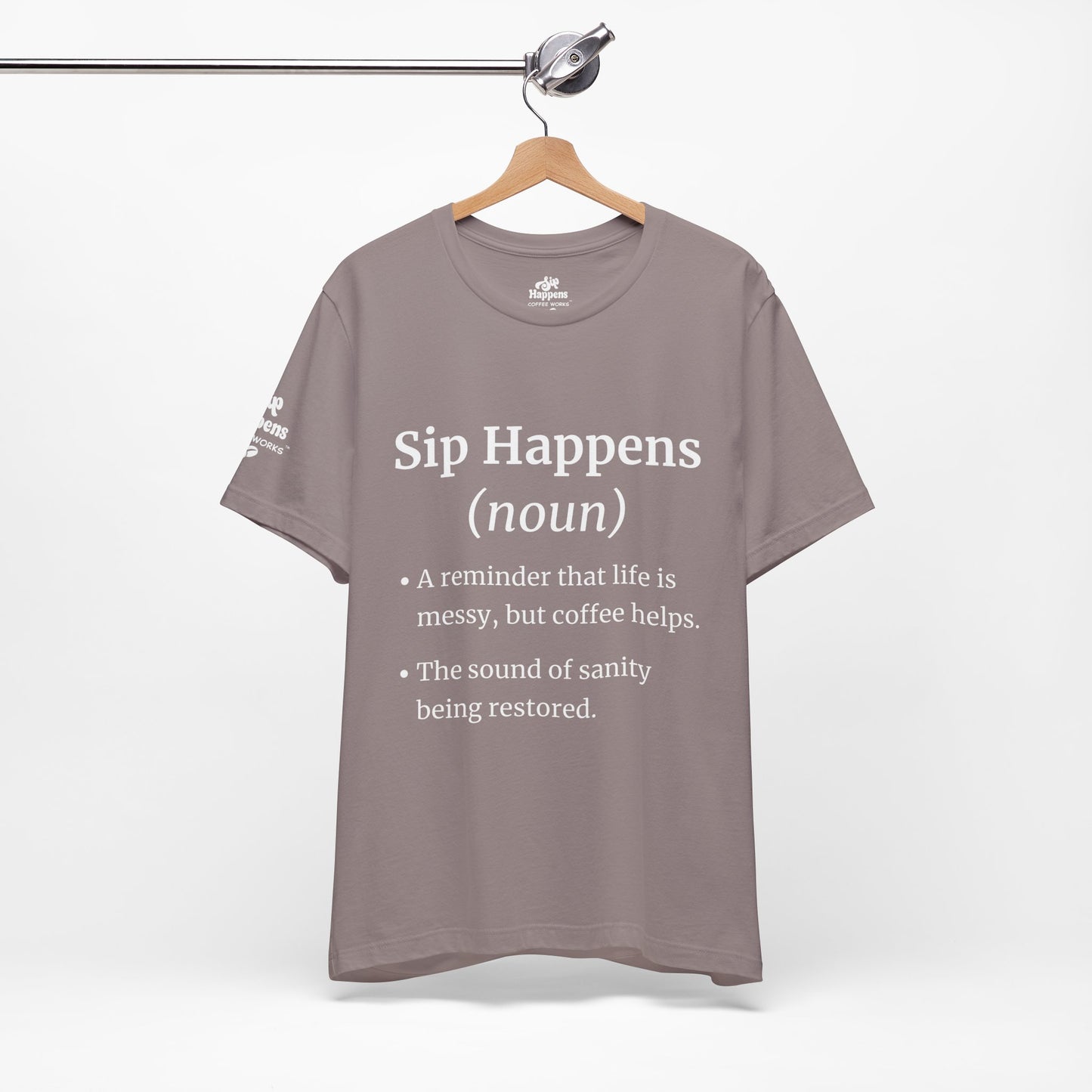 Sip Happens T-Shirt | Funny Coffee Quote