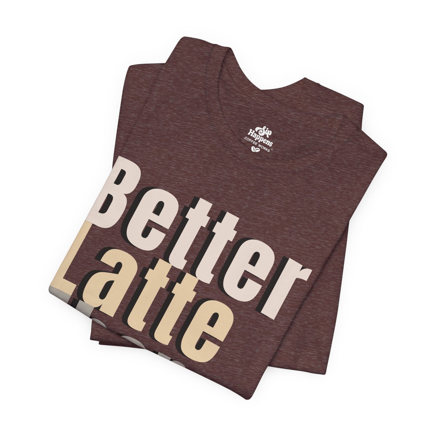 Better Latte Than Never Tee