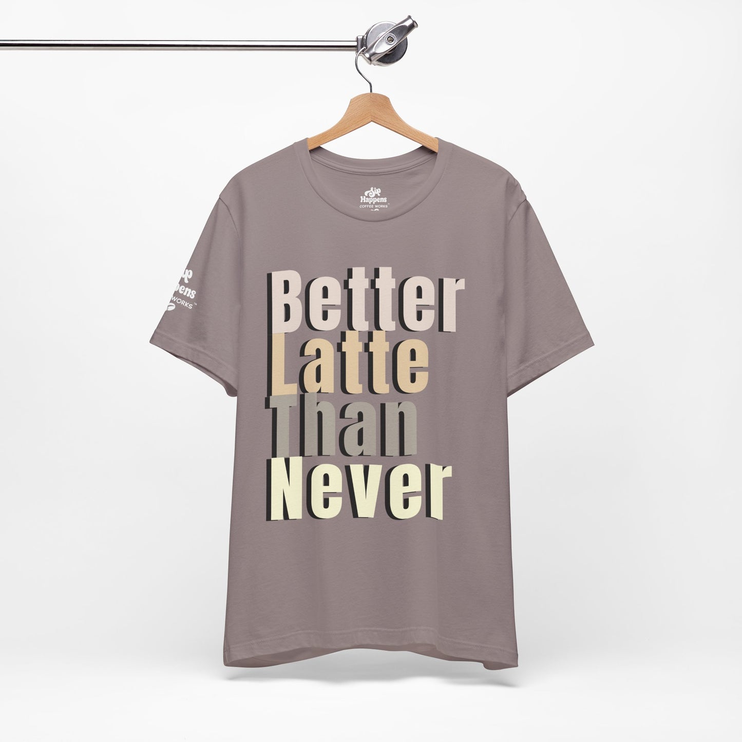 Better Latte Than Never Tee