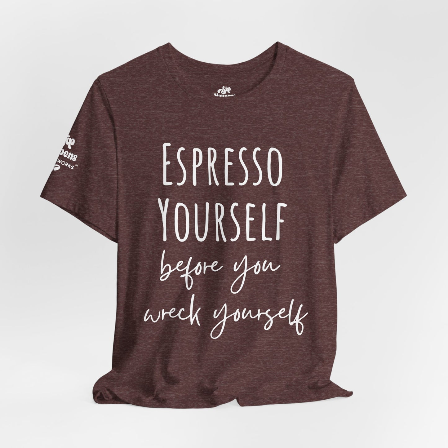 Espresso Yourself Before You Wreck Yourself T-Shirt