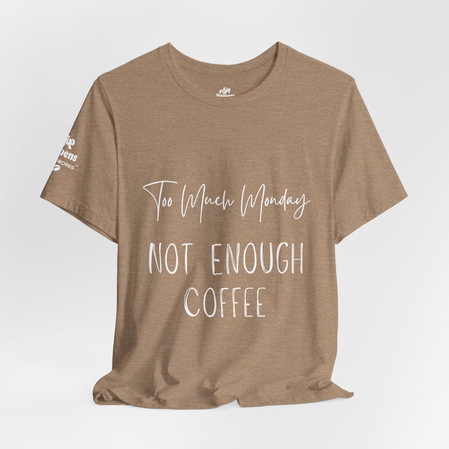 Too Much Mondays, Too Little Coffee T-Shirt