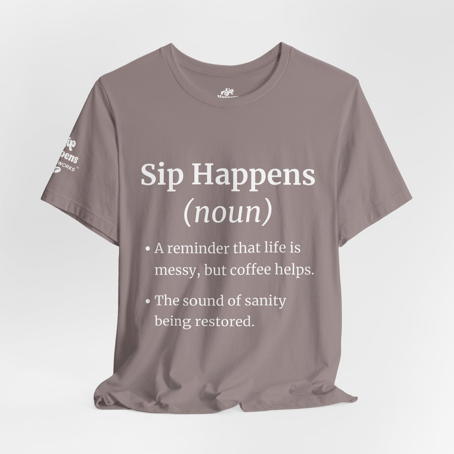 Sip Happens T-Shirt | Funny Coffee Quote