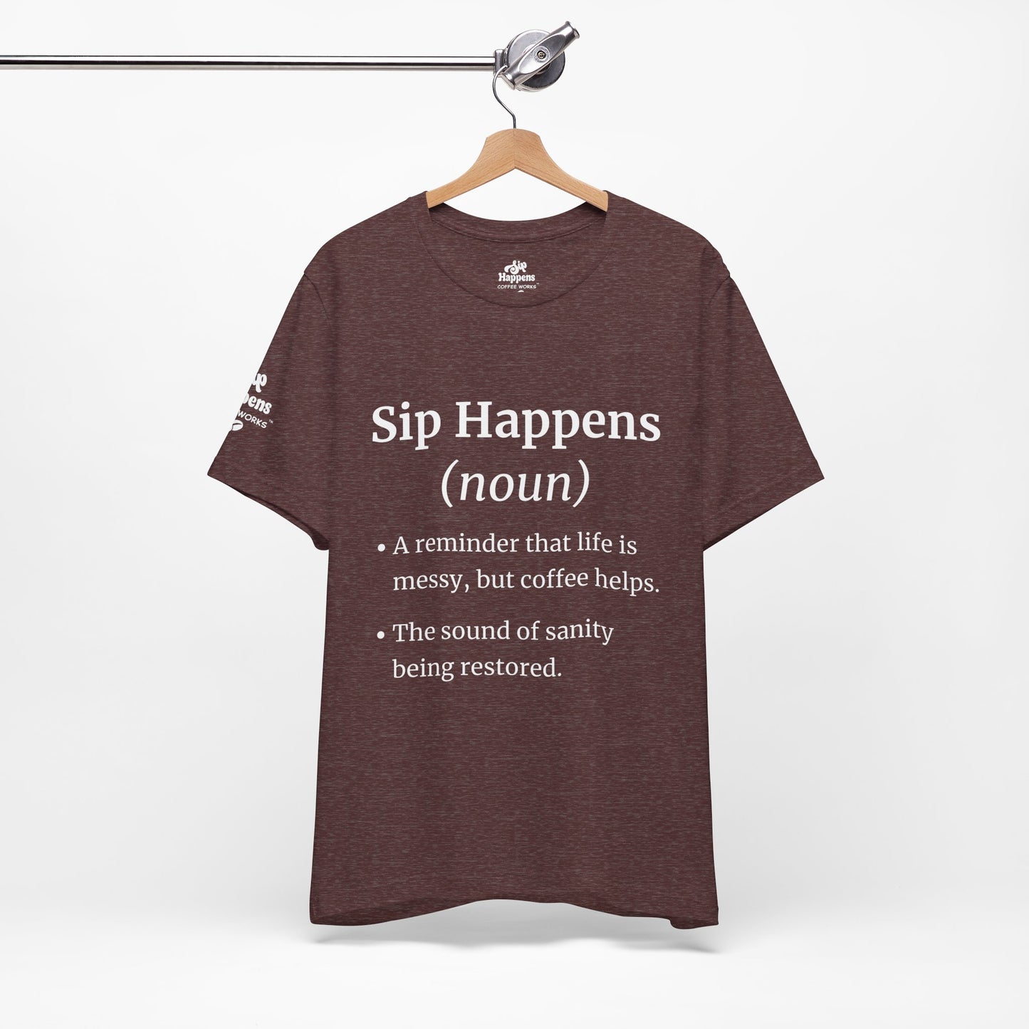 Sip Happens T-Shirt | Funny Coffee Quote