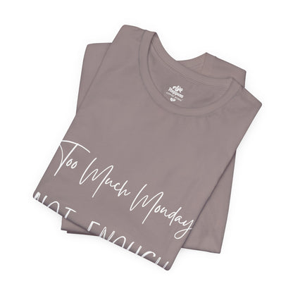 Too Much Mondays, Too Little Coffee T-Shirt