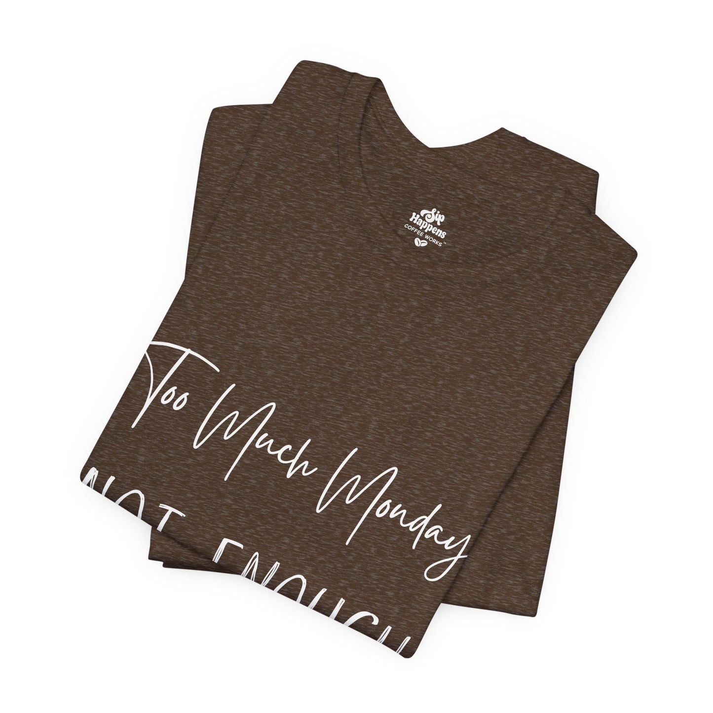 Too Much Mondays, Too Little Coffee T-Shirt