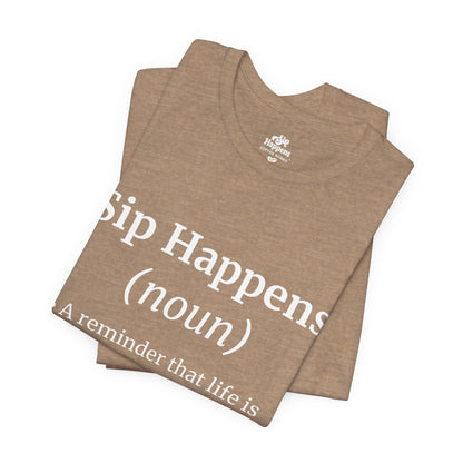 Sip Happens T-Shirt | Funny Coffee Quote