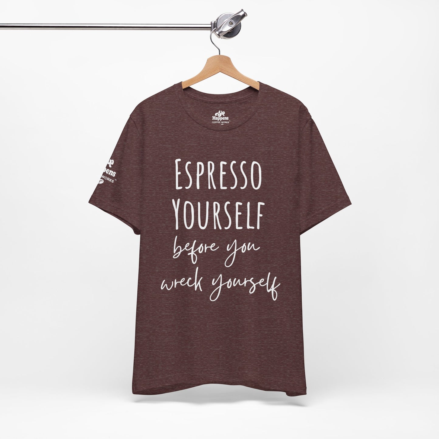 Espresso Yourself Before You Wreck Yourself T-Shirt