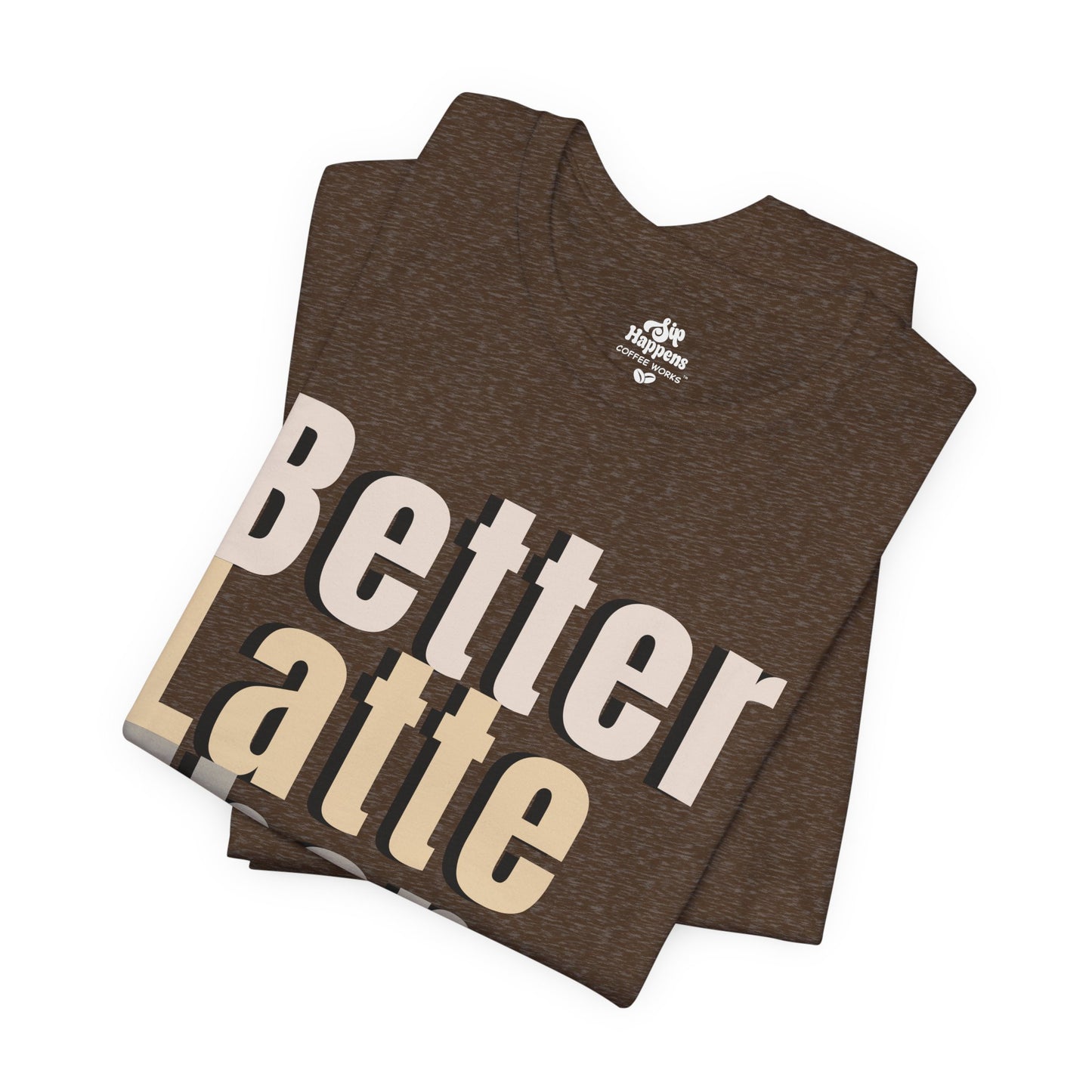 Better Latte Than Never Tee