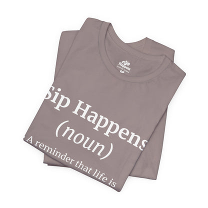 Sip Happens T-Shirt | Funny Coffee Quote