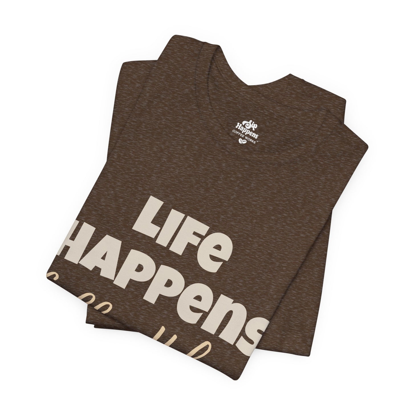 Life Happens, Coffee Helps T-Shirt