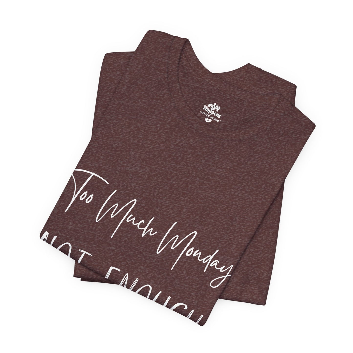 Too Much Mondays, Too Little Coffee T-Shirt