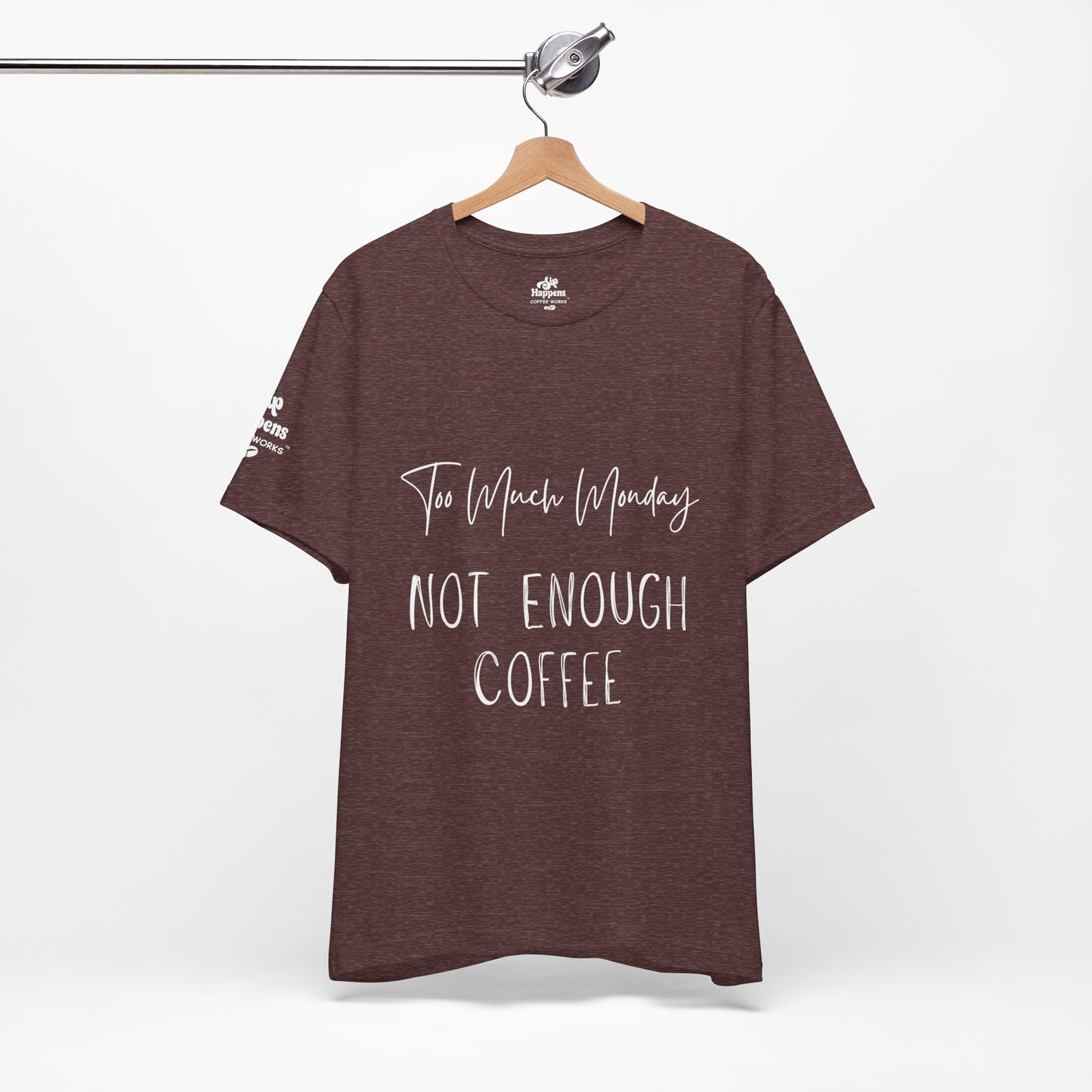 Too Much Mondays, Too Little Coffee T-Shirt