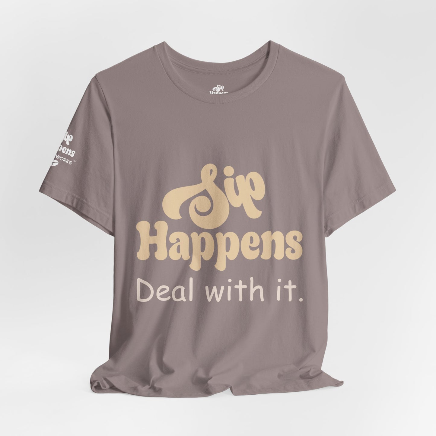 Sip Happens, Deal With It T-Shirt