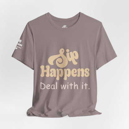 Sip Happens, Deal With It T-Shirt