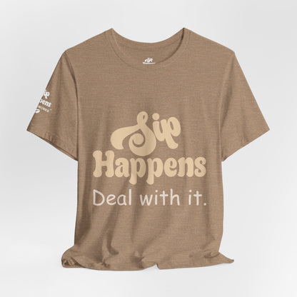 Sip Happens, Deal With It T-Shirt
