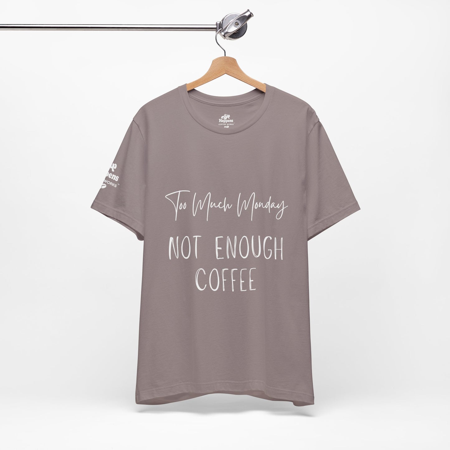 Too Much Mondays, Too Little Coffee T-Shirt