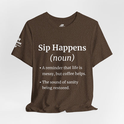 Sip Happens T-Shirt | Funny Coffee Quote
