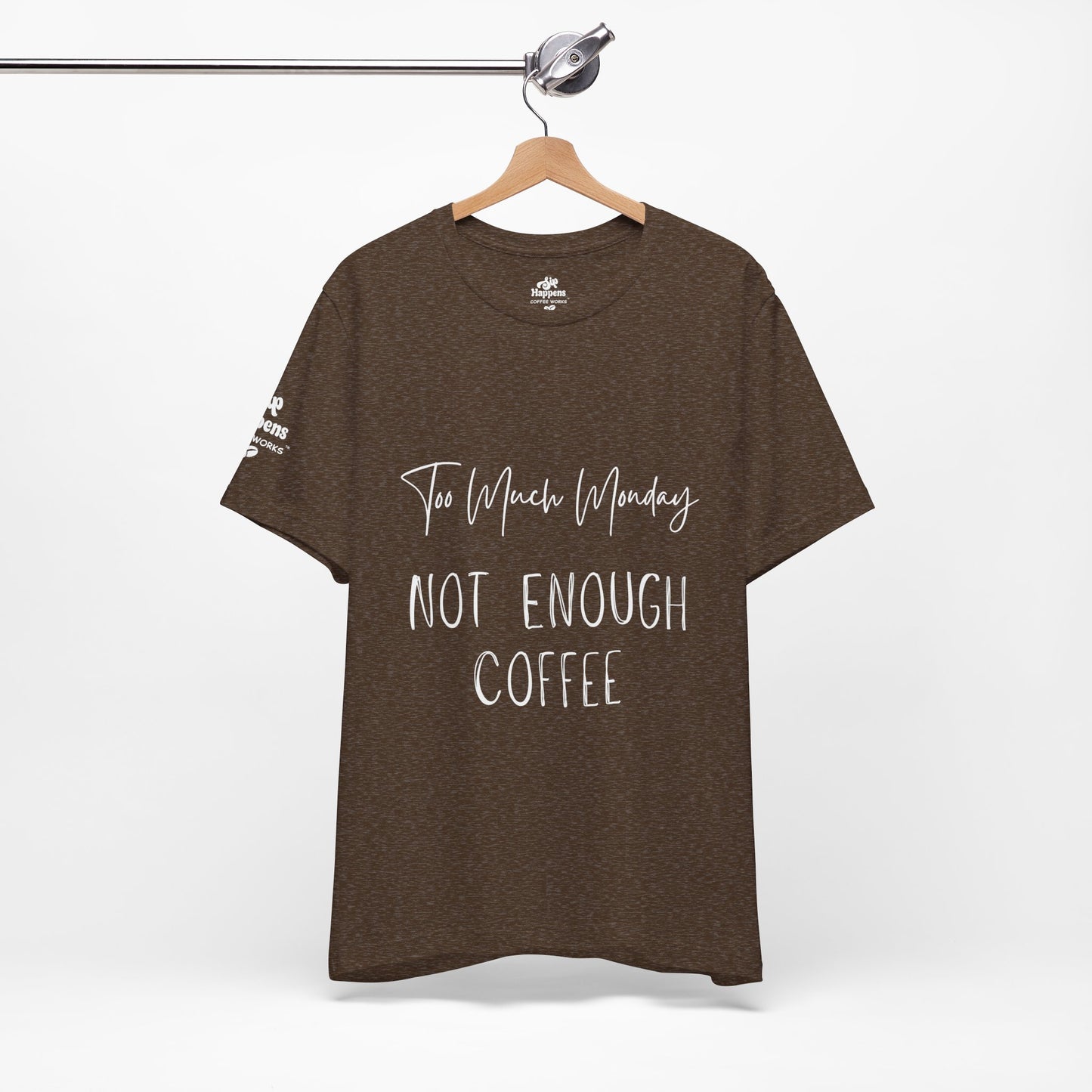 Too Much Mondays, Too Little Coffee T-Shirt