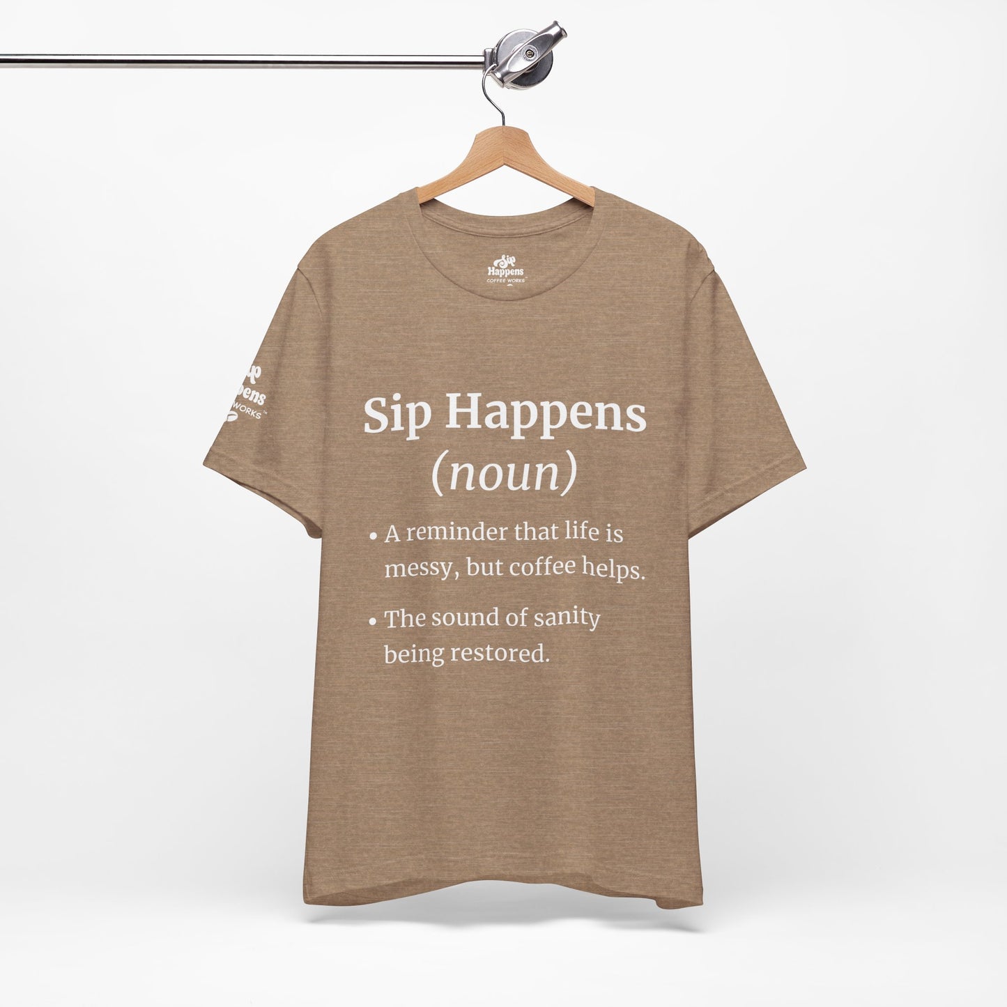 Sip Happens T-Shirt | Funny Coffee Quote