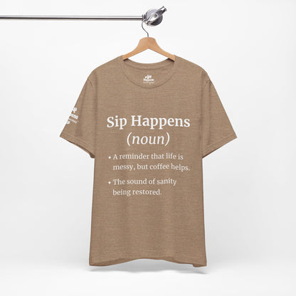 Sip Happens T-Shirt | Funny Coffee Quote