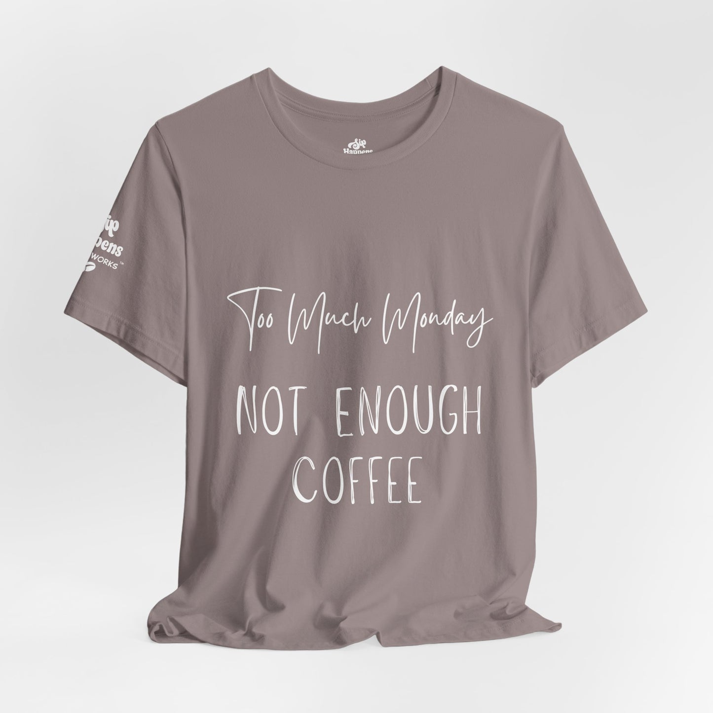 Too Much Mondays, Too Little Coffee T-Shirt