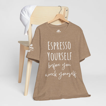 Espresso Yourself Before You Wreck Yourself T-Shirt