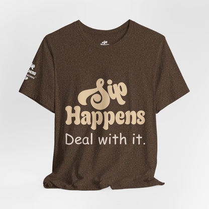 Sip Happens, Deal With It T-Shirt