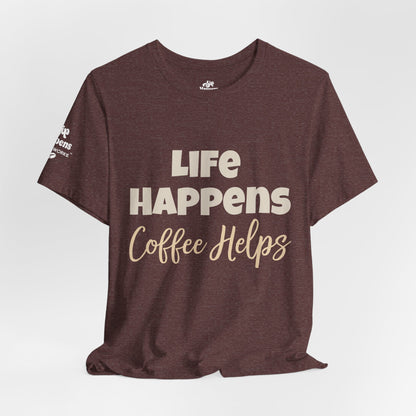 Life Happens, Coffee Helps T-Shirt