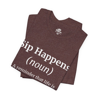 Sip Happens T-Shirt | Funny Coffee Quote