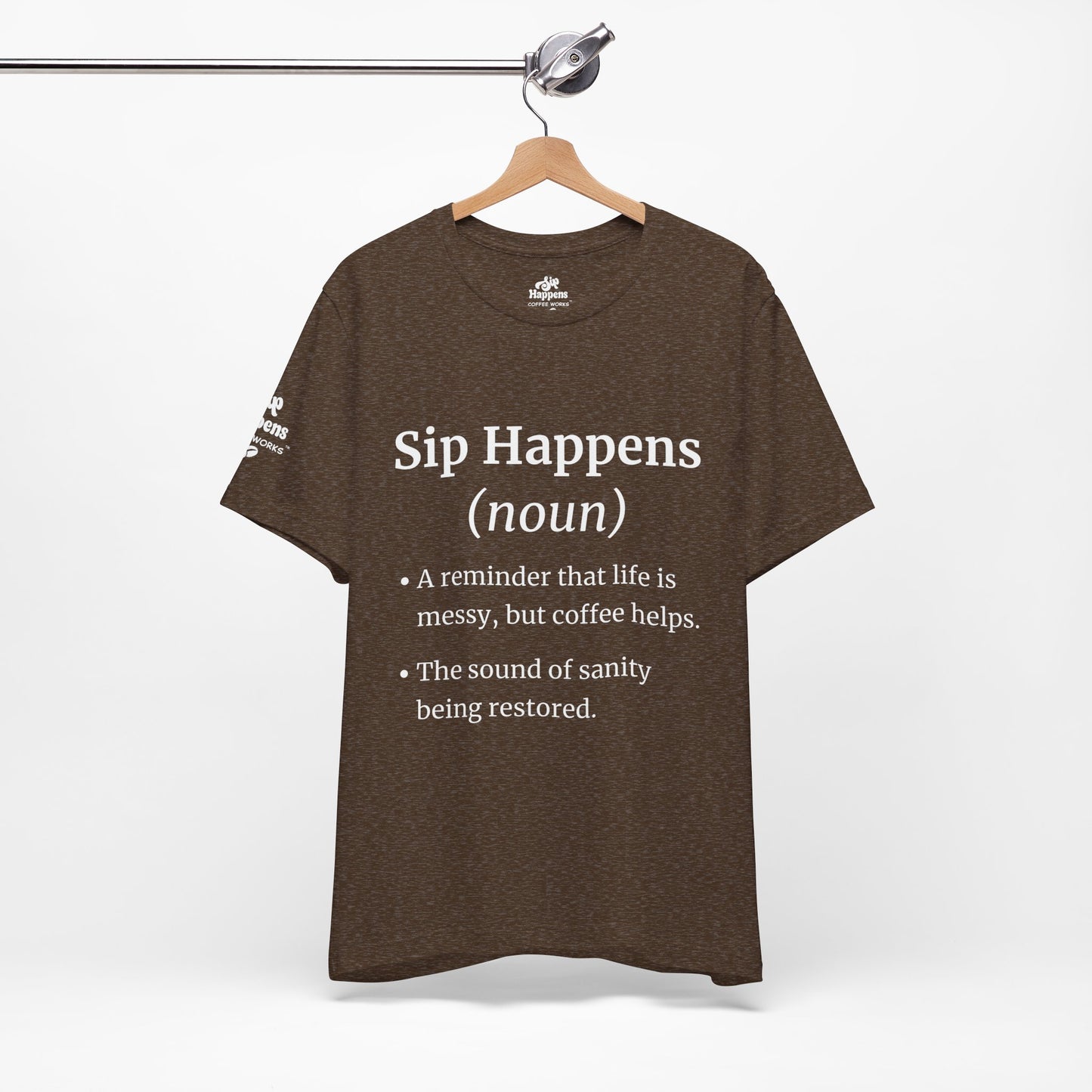 Sip Happens T-Shirt | Funny Coffee Quote