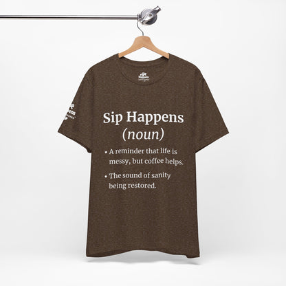 Sip Happens T-Shirt | Funny Coffee Quote