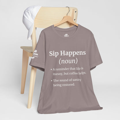 Sip Happens T-Shirt | Funny Coffee Quote